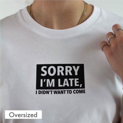 Oversized T-Shirt - Sorry, I'm late