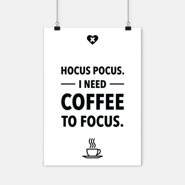 I need Coffee to focus - Poster A2