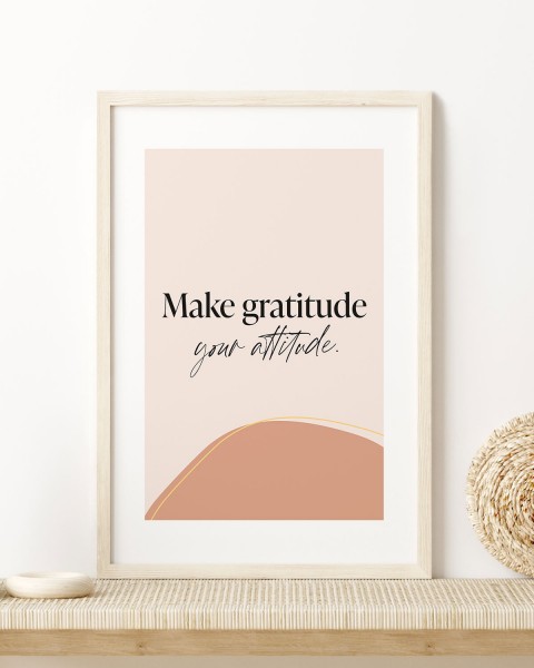 Make gratitude your attitude - Poster