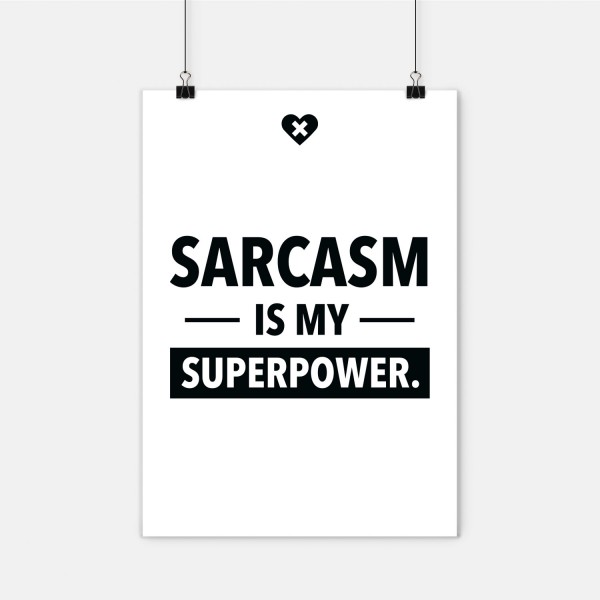 Sarcasm is my Superpower - Poster A2
